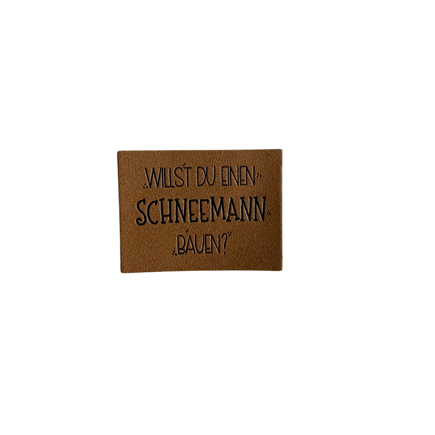 Kunstlederlabel "Willst du einen Schneemann bauen?"